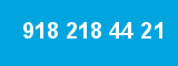 918 218 44 21